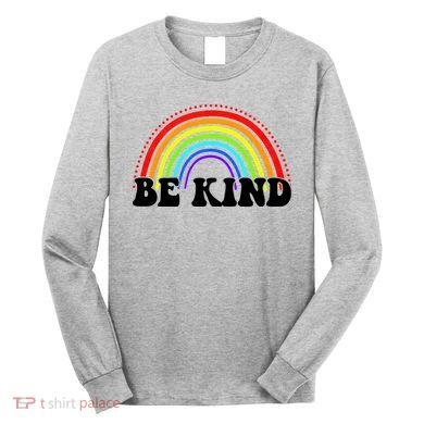 Be Kind Rainbow Positive Quote Long Sleeve Shirt