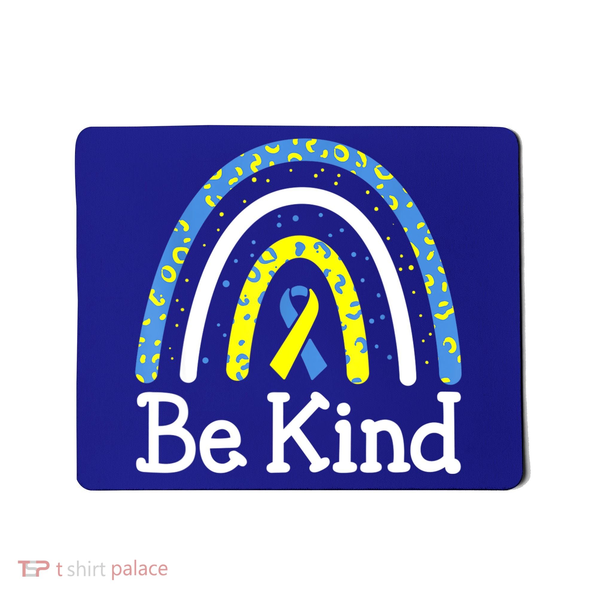 Be Kind Rainbow World Down Syndrome Awareness Day Mousepad