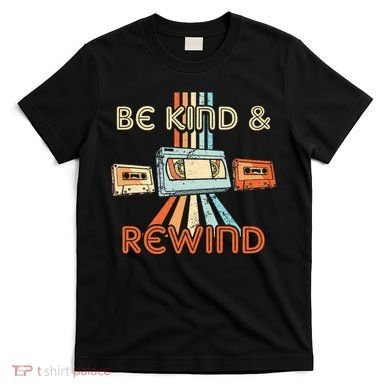 Be Kind & Rewind Vintage 90S Nostalgic 80S Throwback T-Shirt