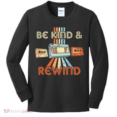 Be Kind & Rewind Vintage 90S Nostalgic 80S Throwback Kids Long Sleeve Shirt