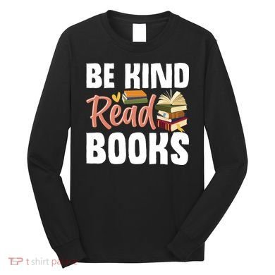 Be Kind Read Books Long Sleeve Shirt