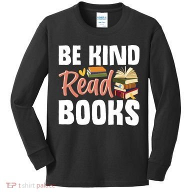Be Kind Read Books Kids Long Sleeve Shirt