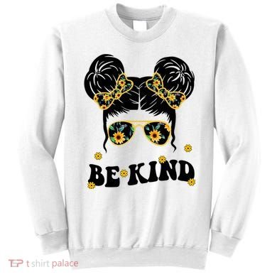 Be Kind Sunflower Hair Bun Spring Sweatshirt