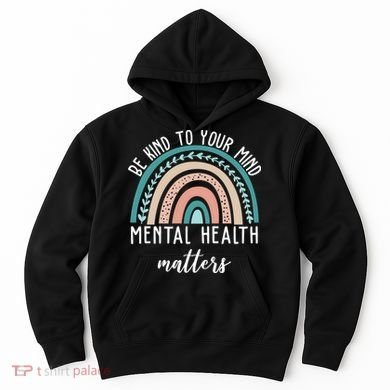 Be Kind To Your Mind Mental Health Matters Rainbow Hoodie
