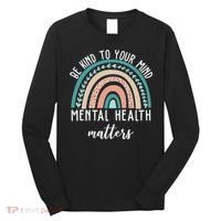 Be Kind To Your Mind Mental Health Matters Rainbow Long Sleeve Shirt thumb 0