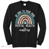 Be Kind To Your Mind Mental Health Matters Rainbow Sweatshirt thumb 0