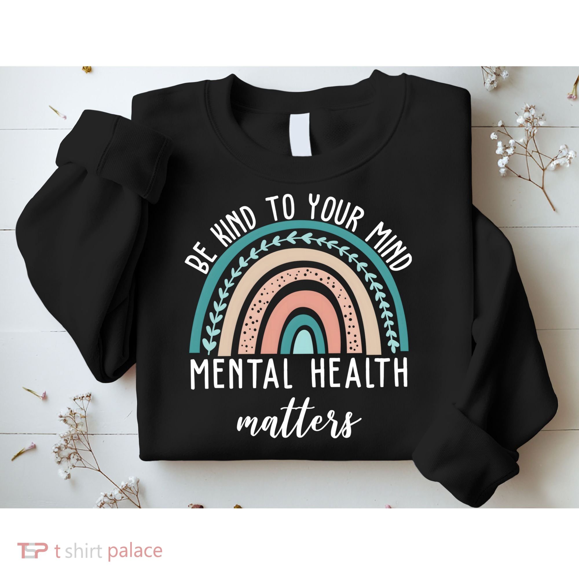Be Kind To Your Mind Mental Health Matters Rainbow Sweatshirt