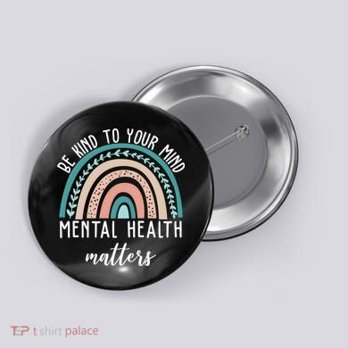 Be Kind To Your Mind Mental Health Matters Rainbow Button