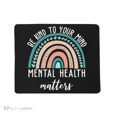 Be Kind To Your Mind Mental Health Matters Rainbow Mousepad