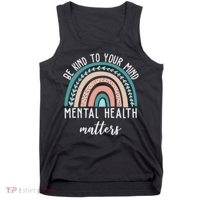 Be Kind To Your Mind Mental Health Matters Rainbow Tank Top