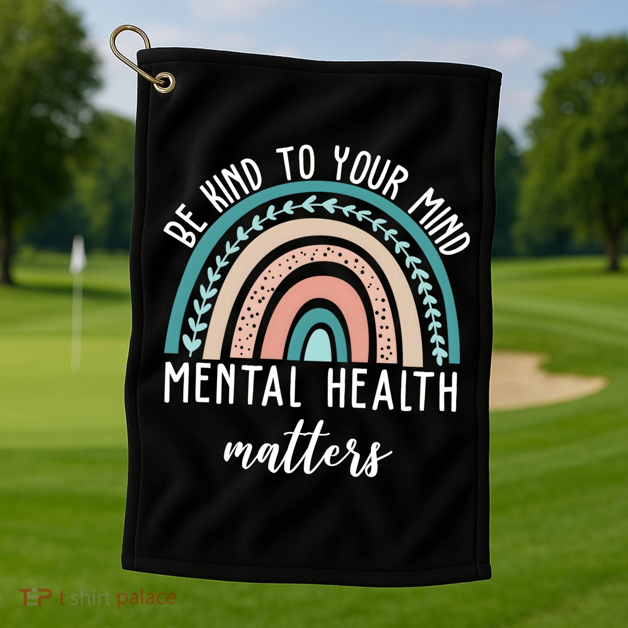 Be Kind To Your Mind Mental Health Matters Rainbow Golf Towel