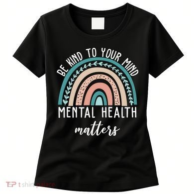 Be Kind To Your Mind Mental Health Matters Rainbow Women's T-Shirt