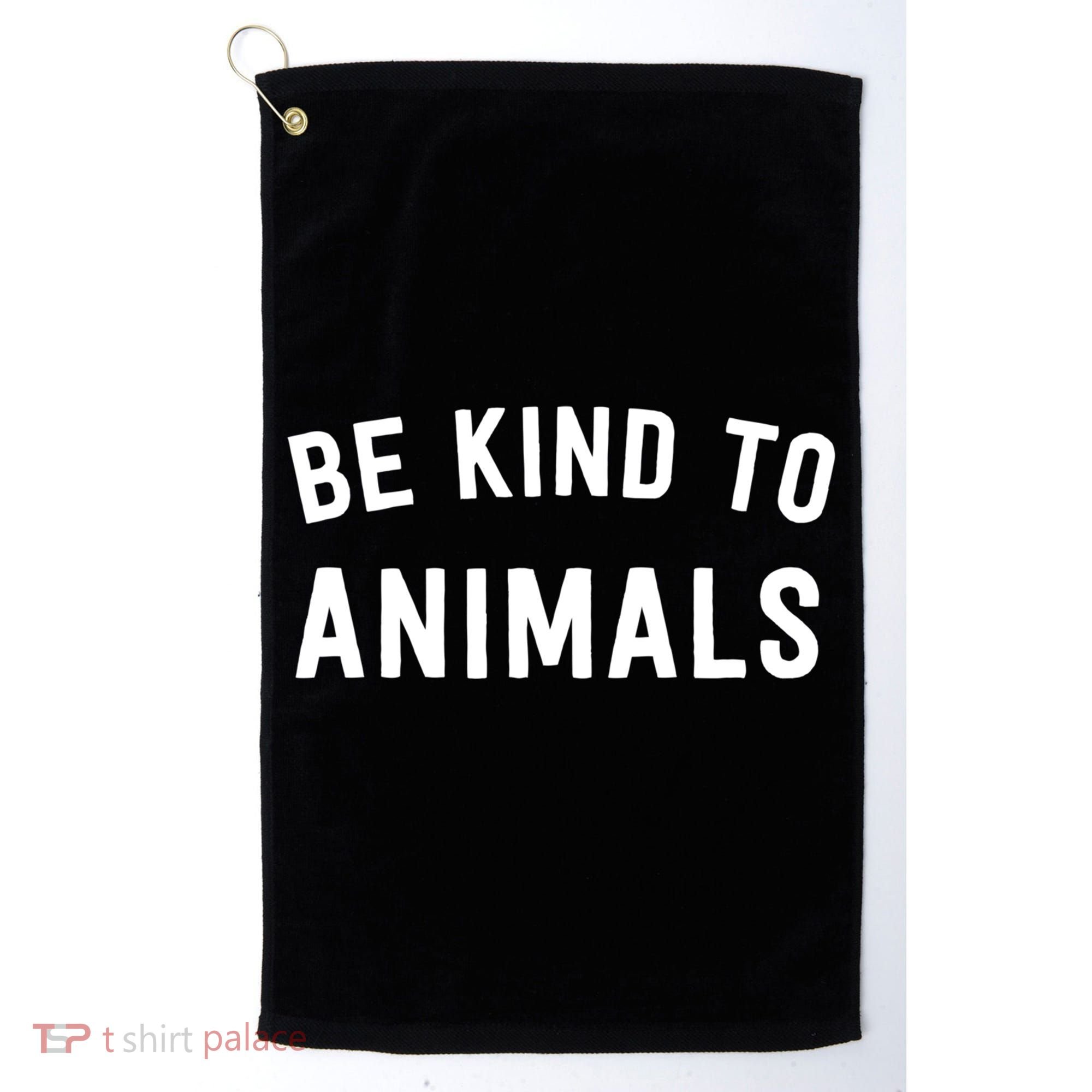 Be Kind To Animals Gift Cute Animal Lover Gift Golf Towel