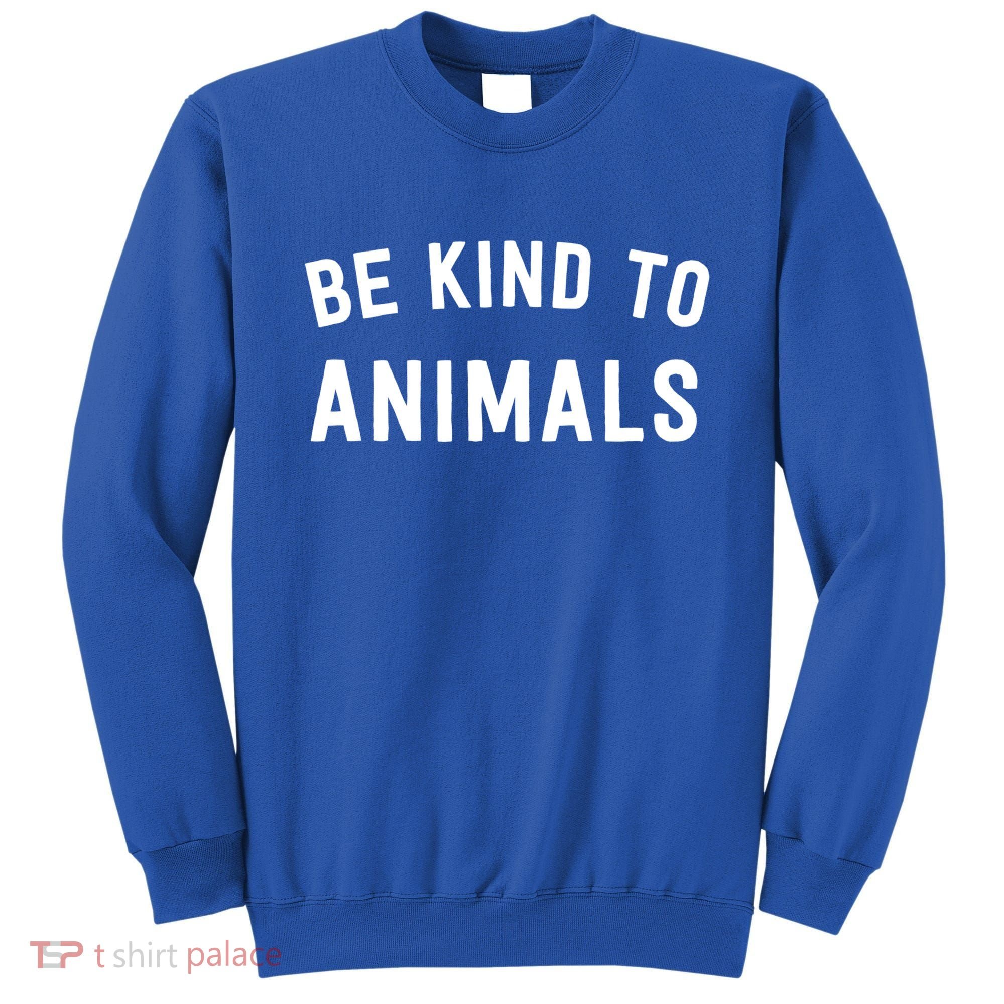 Be Kind To Animals Gift Cute Animal Lover Gift Sweatshirt