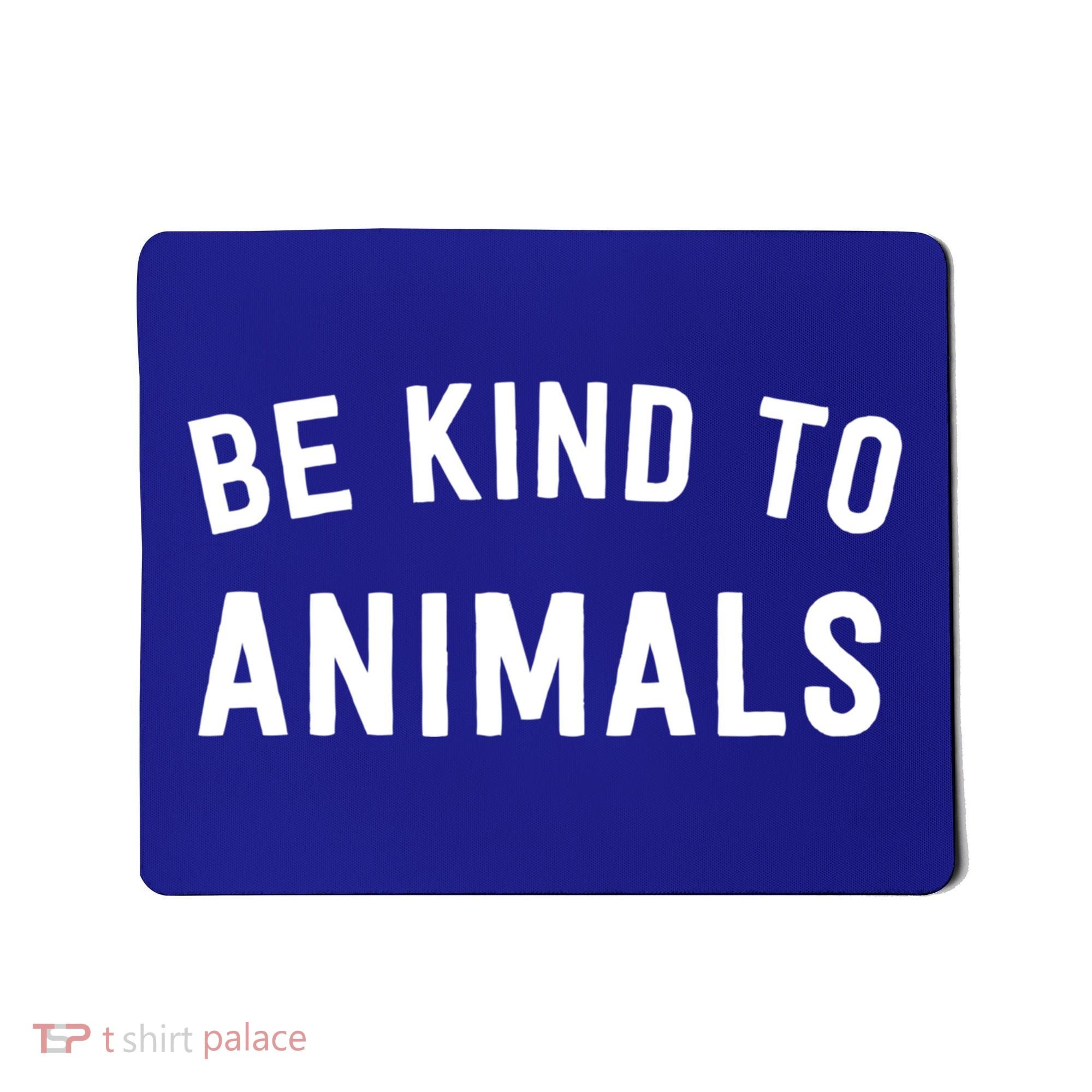 Be Kind To Animals Gift Cute Animal Lover Gift Mousepad