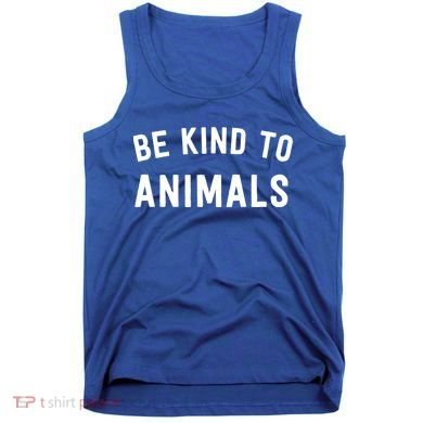 Be Kind To Animals Gift Cute Animal Lover Gift Tank Top