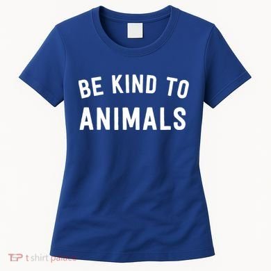 Be Kind To Animals Gift Cute Animal Lover Gift Women's T-Shirt