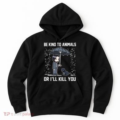 Be Kind To Animals Or I Will Kill You Hoodie