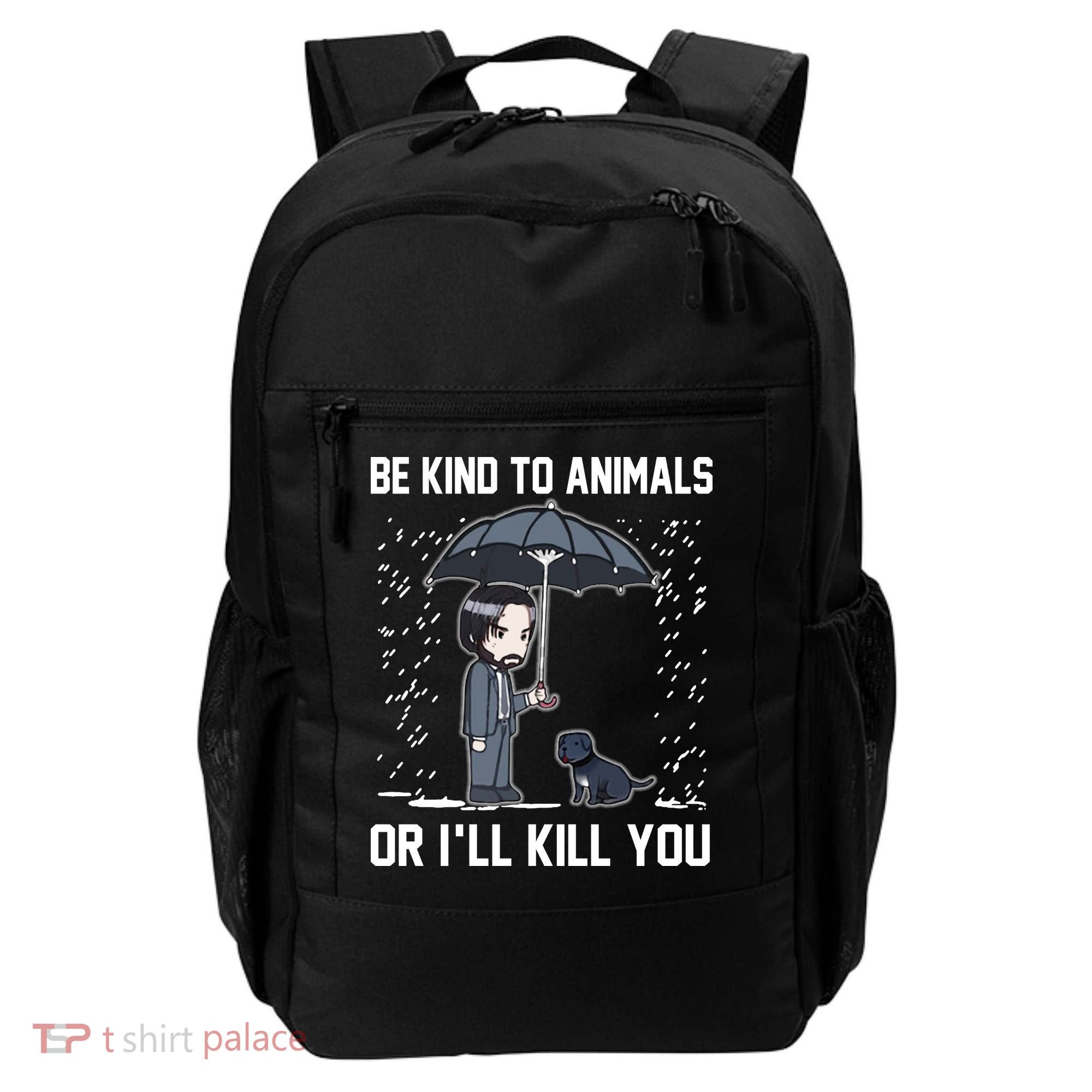 Be Kind To Animals Or I Will Kill You Backpack