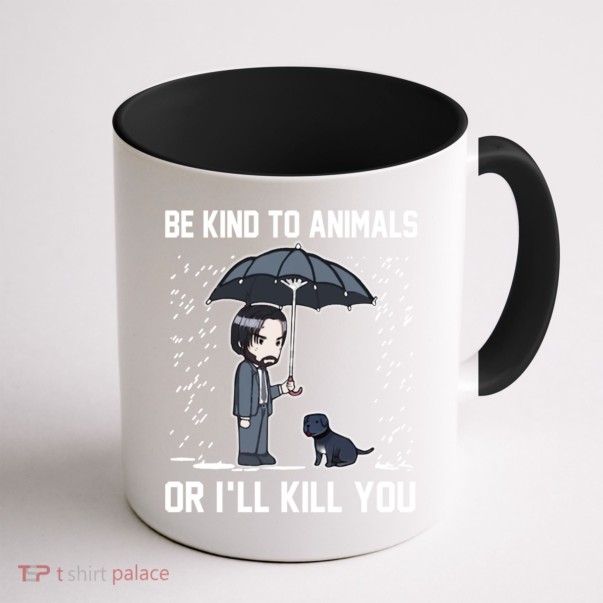 Be Kind To Animals Or I Will Kill You Coffee Mug