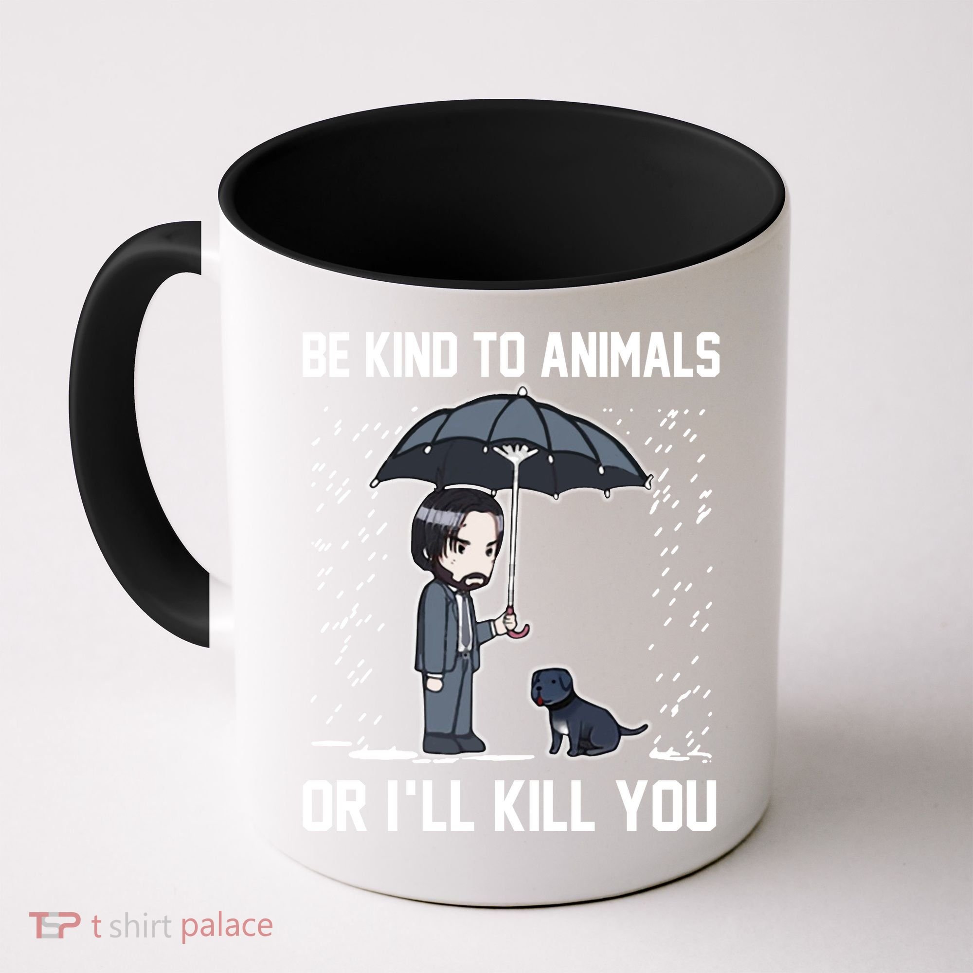 Be Kind To Animals Or I Will Kill You Coffee Mug