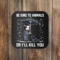 Be Kind To Animals Or I Will Kill You Coaster thumb 0