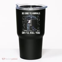 Be Kind To Animals Or I Will Kill You Tumbler thumb 0