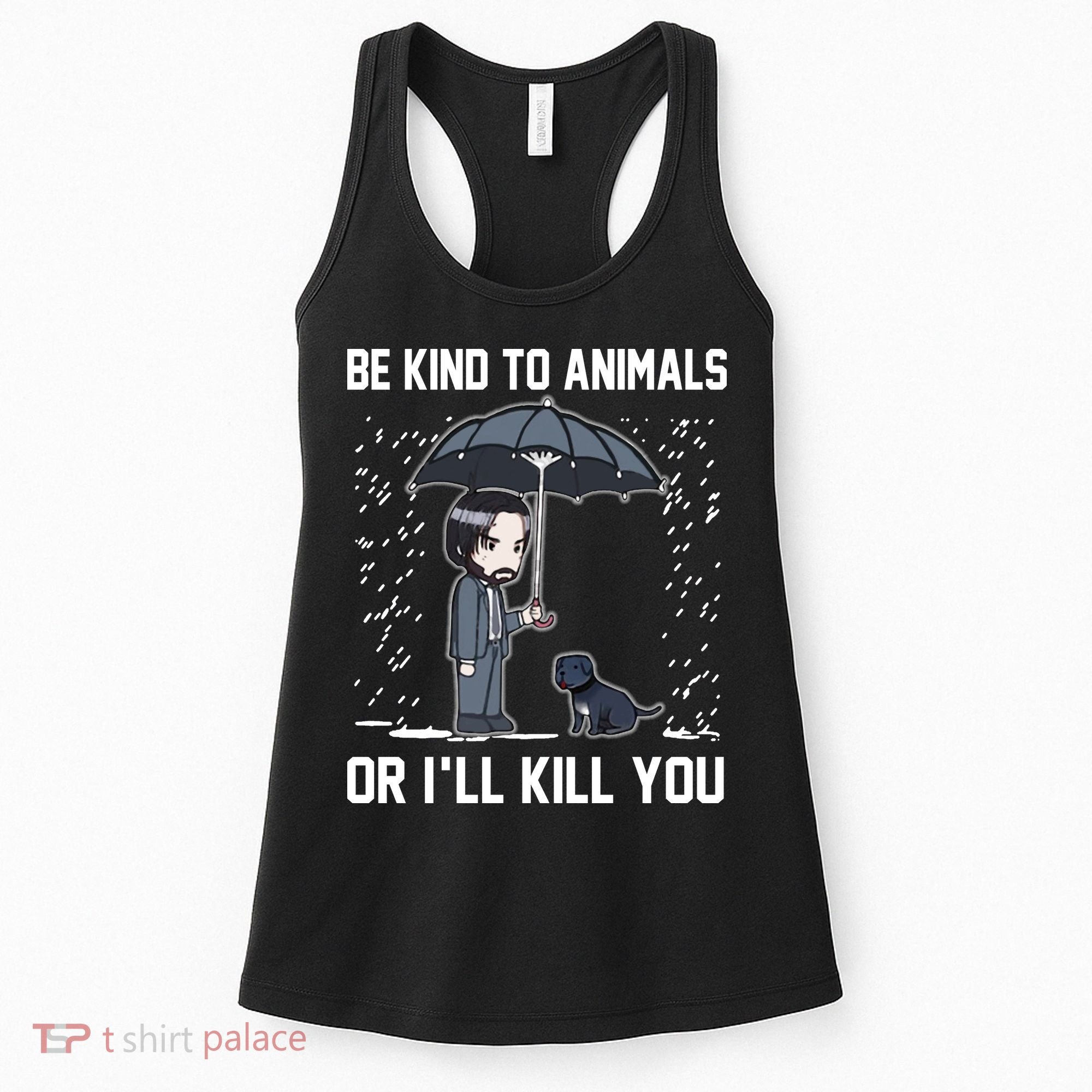 Be Kind To Animals Or I Will Kill You Women's Tank Top