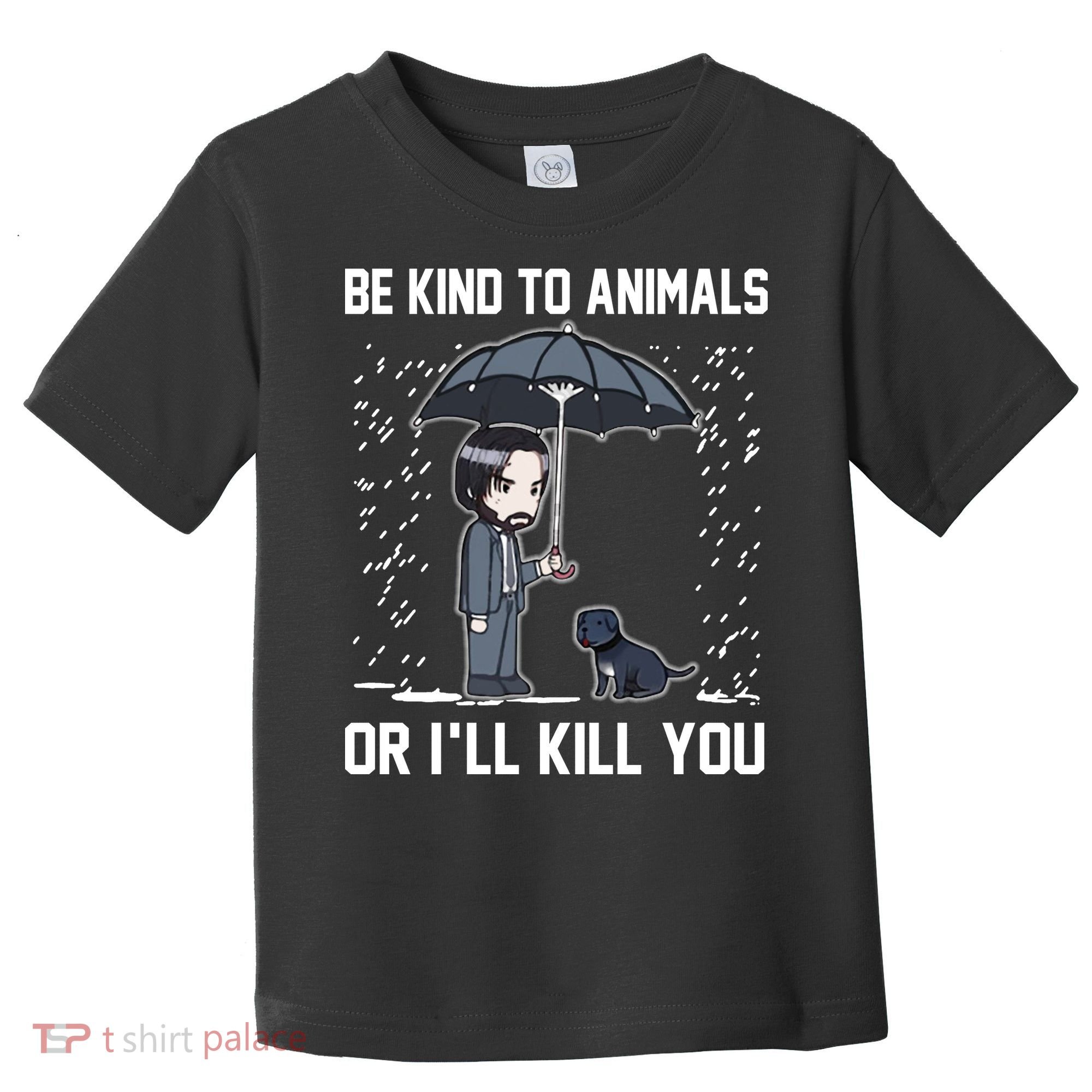 Be Kind To Animals Or I Will Kill You Toddler T-Shirt