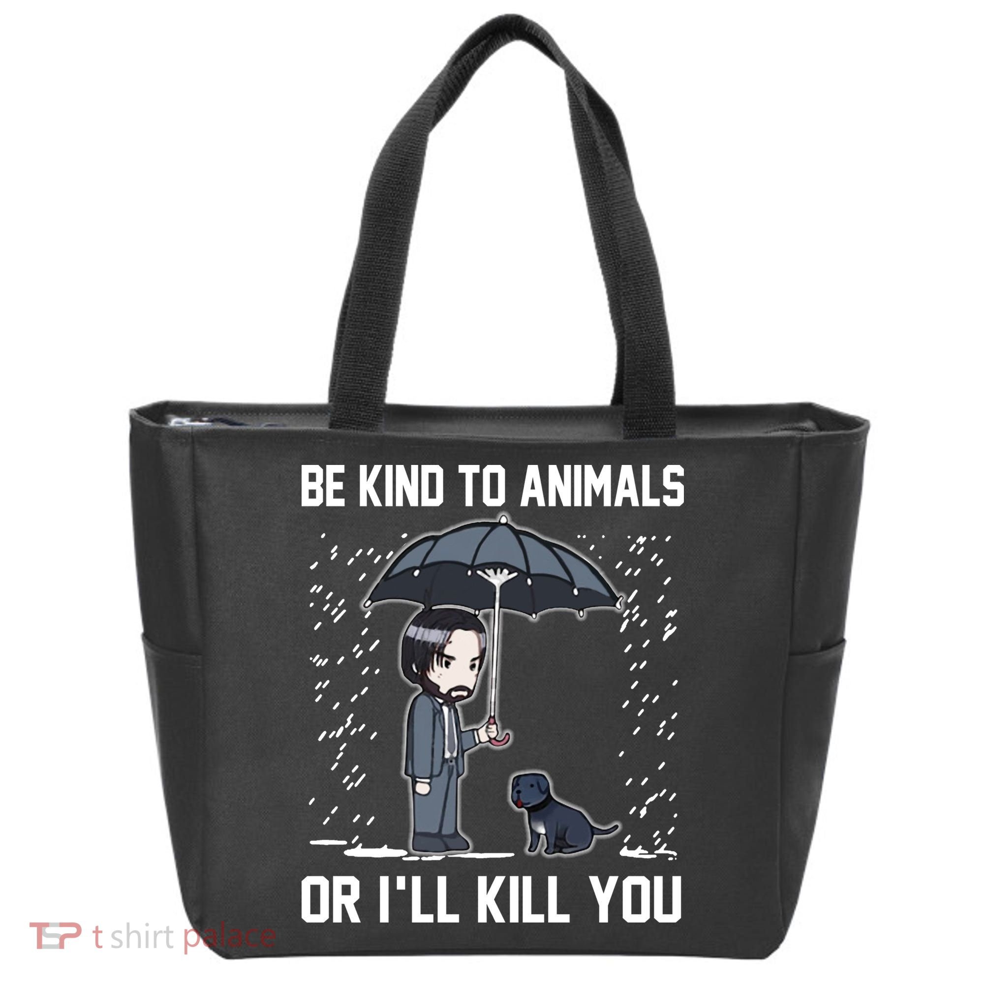 Be Kind To Animals Or I Will Kill You Tote Bag