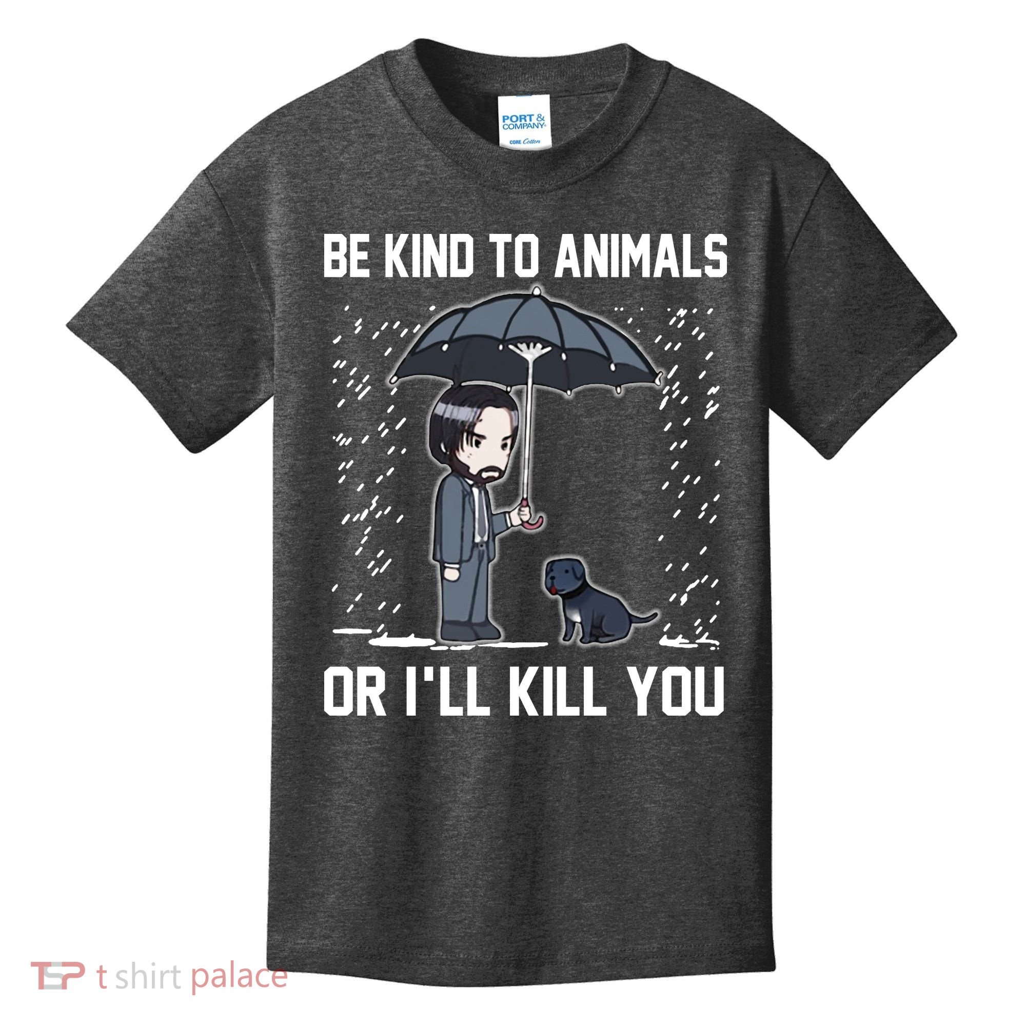 Be Kind To Animals Or I Will Kill You Kids T-Shirt