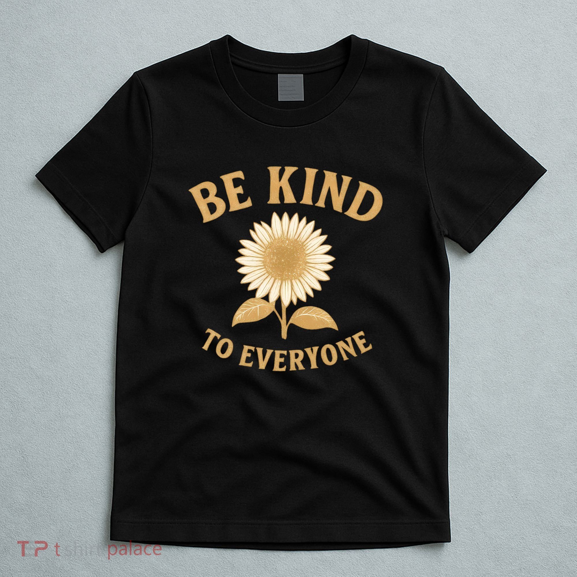 Be Kind to Everyone T-Shirt