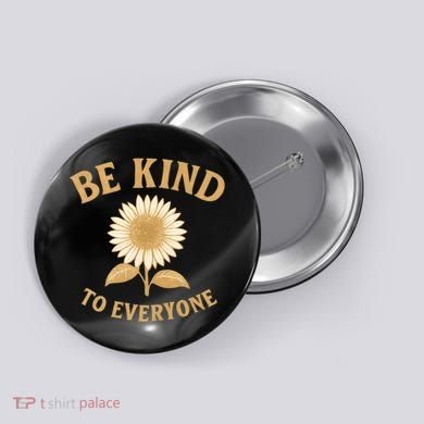 Be Kind to Everyone Button