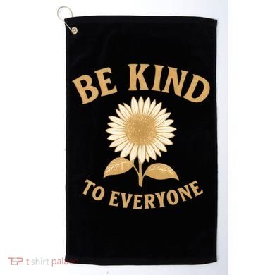 Be Kind to Everyone Golf Towel