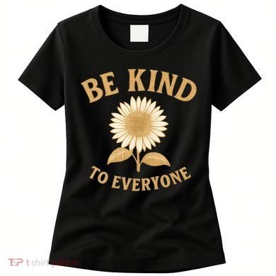 Be Kind to Everyone Women's T-Shirt