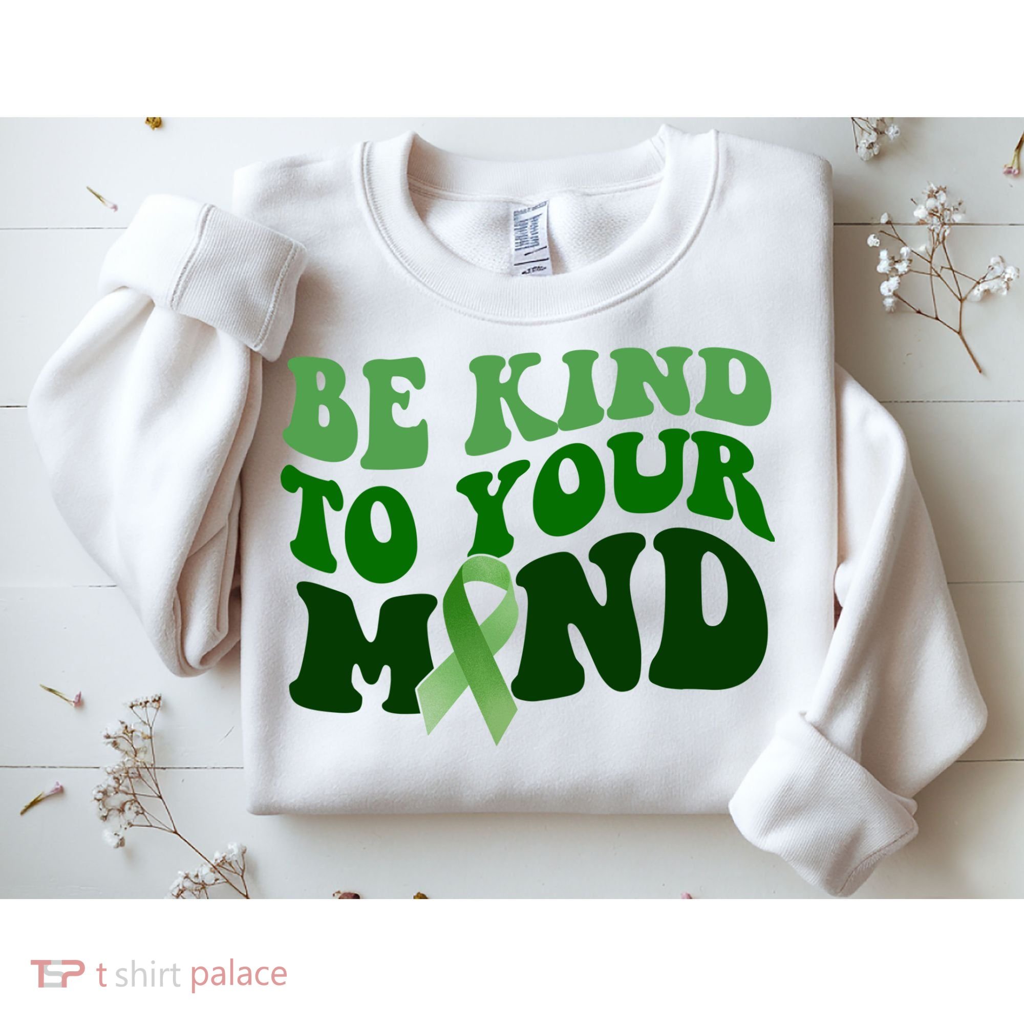 Be Kind To Your Mind Mental Health Awareness Ribbon Sweatshirt