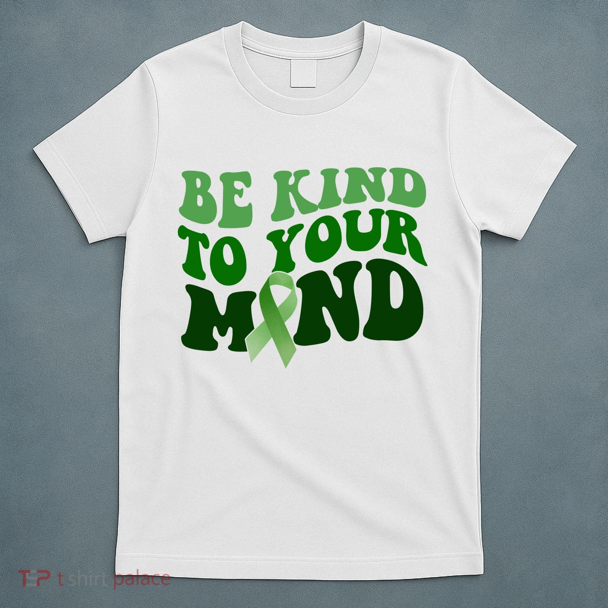 Be Kind To Your Mind Mental Health Awareness Ribbon T-Shirt