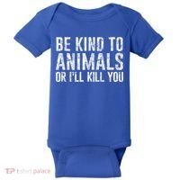 Be Kind To Animals Or I'll Kill You Funny Animal Lover Cute Gift Baby Bodysuit thumb 0