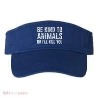 Be Kind To Animals Or I'll Kill You Funny Animal Lover Cute Gift Visor thumb 0