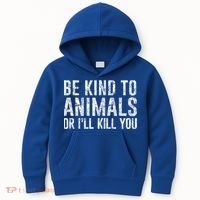 Be Kind To Animals Or I'll Kill You Funny Animal Lover Cute Gift Kids Hoodie thumb 0