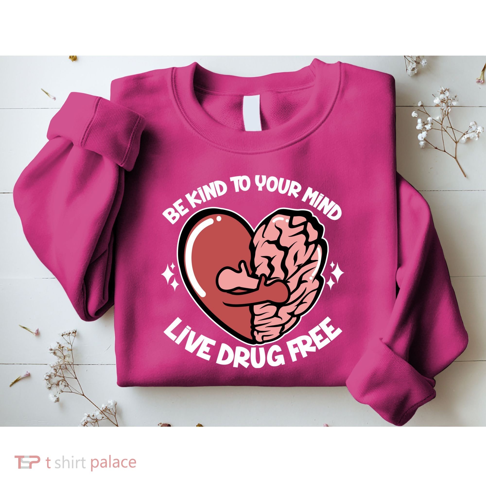 Be Kind To Your Mind Live Drug Free Sweatshirt