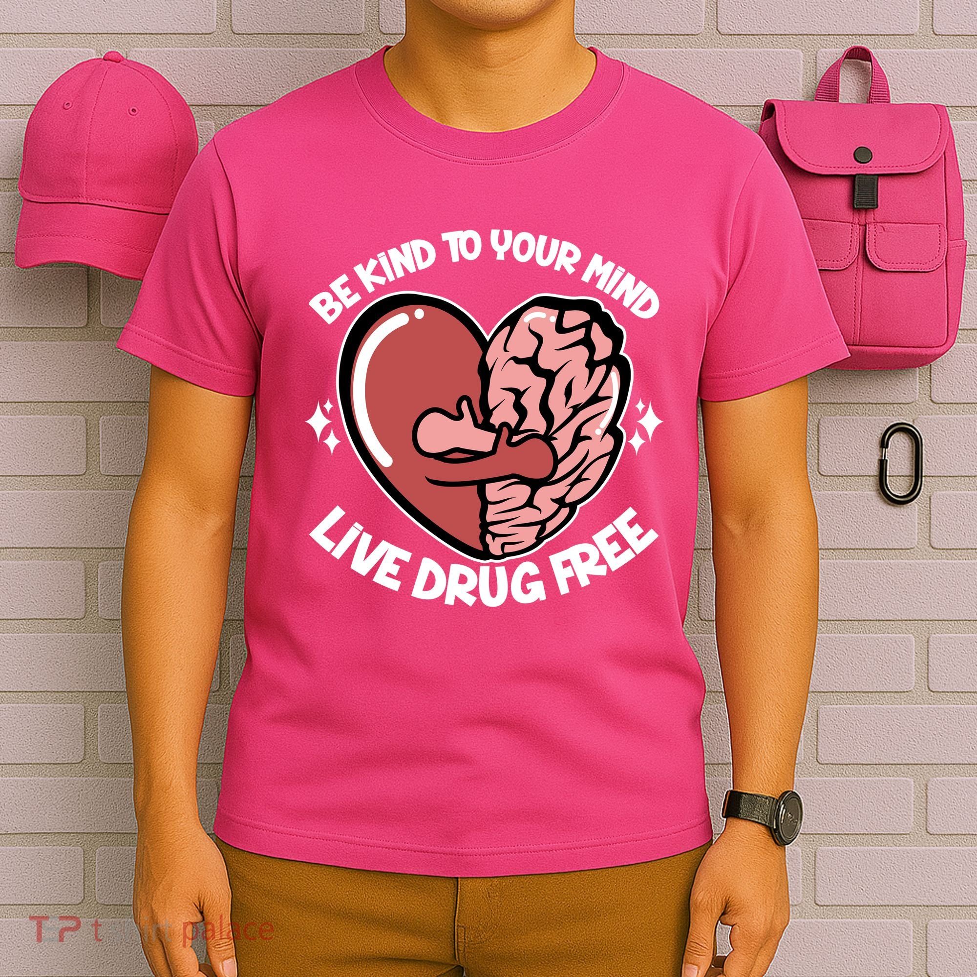 Be Kind To Your Mind Live Drug Free T-Shirt