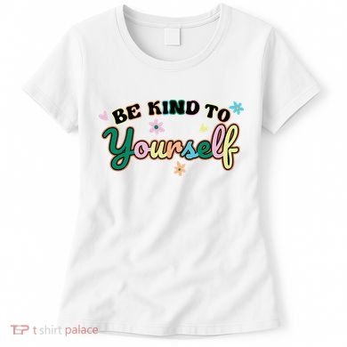 Be Kind To Yourself Colorful Self Love Women's T-Shirt