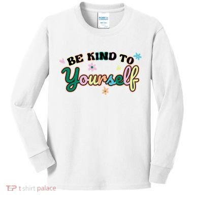 Be Kind To Yourself Colorful Self Love Kids Long Sleeve Shirt