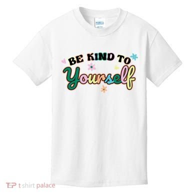 Be Kind To Yourself Colorful Self Love Kids T-Shirt