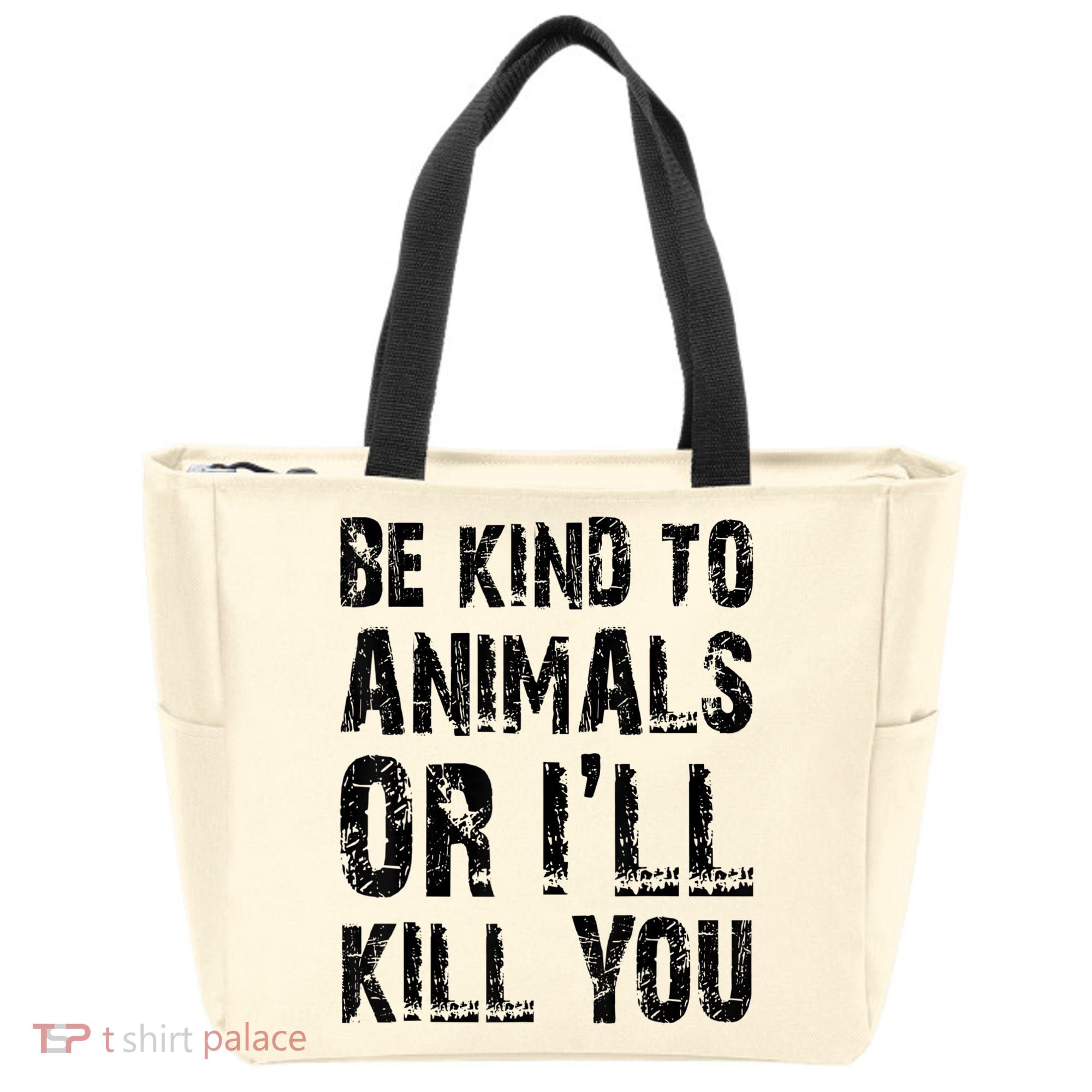 Be Kind To Animals Or I'll Kill You Animal Rights Lover Tote Bag
