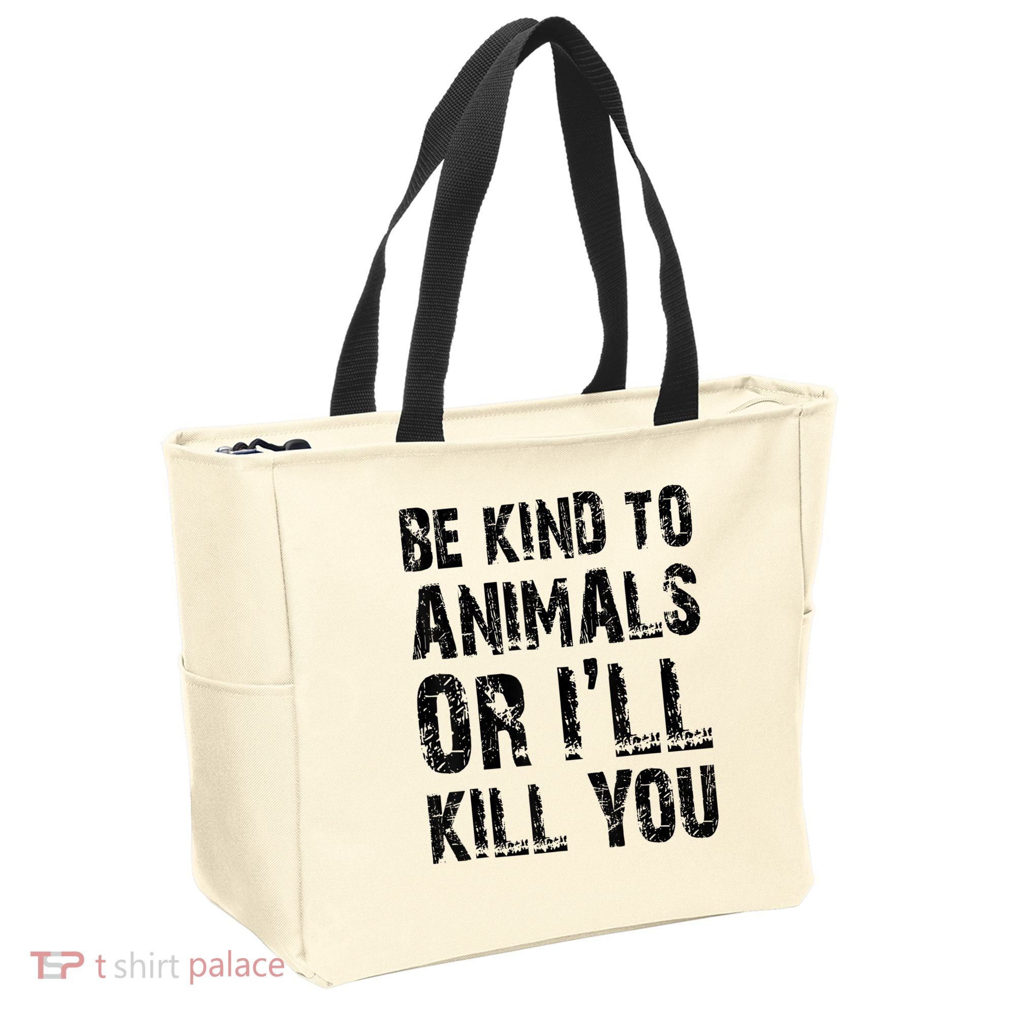 Be Kind To Animals Or I'll Kill You Animal Rights Lover Tote Bag