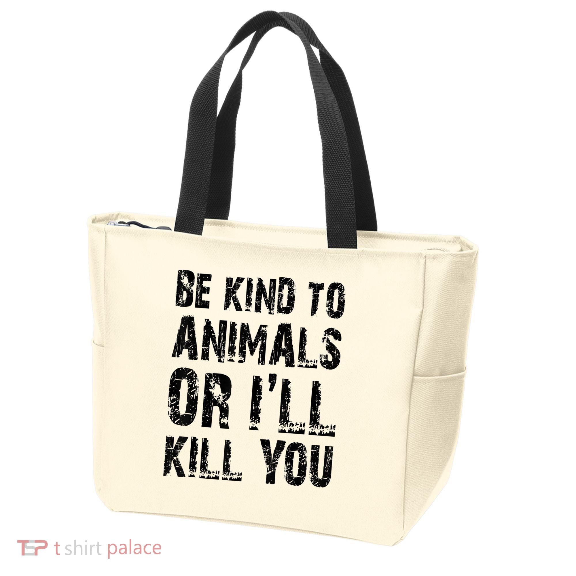 Be Kind To Animals Or I'll Kill You Animal Rights Lover Tote Bag