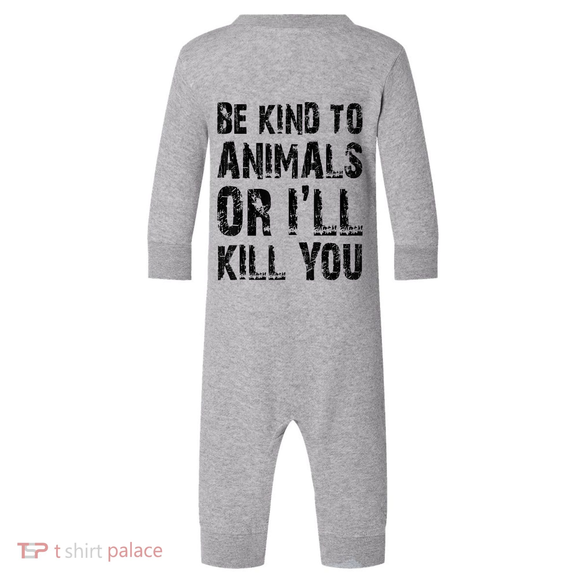 Be Kind To Animals Or I'll Kill You Animal Rights Lover Infant Fleece One Piece