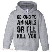 Be Kind To Animals Or I'll Kill You Animal Rights Lover Toddler Hoodie thumb 0